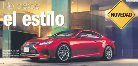  ?? FOTOS: CORTESÍA • LEXUS ?? PROPUESTA. El cupé deportivo de la marca oriental hará frente a sus rivales alemanes.