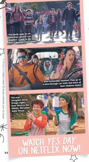  ??  ?? The family goes on an adventure all over Los end, Angeles — and, in the they’ll become even closer.
You may recognize Jenna Ortega (right) from Stuck in the Middle. She plays Katie Torres.
They go to One memorable moment: and leave all a drive-through car wash their windows down!