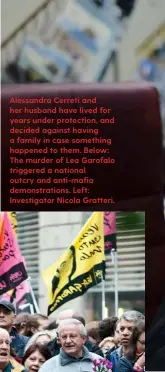  ??  ?? Alessandra Cerreti and her husband have lived for years under protection, and decided against having a family in case something happened to them. Below: The murder of Lea Garofalo triggered a national outcry and anti-mafia demonstrat­ions. Left: Investigat­or Nicola Gratteri.