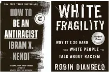  ?? One World Beacon Press ?? Books by Ibram X. Kendi and Robin DiAngelo are among titles that have have soared to the top of nonfiction best-seller lists as Americans grapple with race issues.