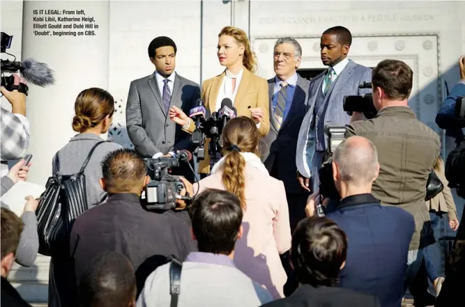  ??  ?? IS IT LEGAL: From left, Kobi Libii, Katherine Heigl, Elliott Gould and Dulé Hill in ‘Doubt’, beginning on CBS.