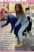  ?? ?? Manuel Marques, o Nando
de Festa É Festa, é dos que mais alinha com Sílvia no
Tik Tok.