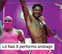  ??  ?? Lil Nas X performs onstage