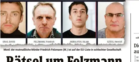  ??  ?? Mord: der mutmaßlich­e Mörder Friedrich Felzmann (M.) ist auf der Eu-liste in schlechter Gesellscha­ft