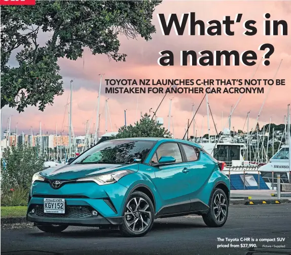  ?? Picture / Supplied ?? The Toyota C- HR is a compact SUV priced from $ 37,990.