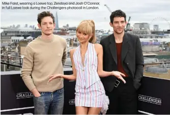  ?? ?? Mike Faist, wearing a Loewe top, Zendaya and Josh O'Connor, in full Loewe look during the Challenger­s photocall in London.