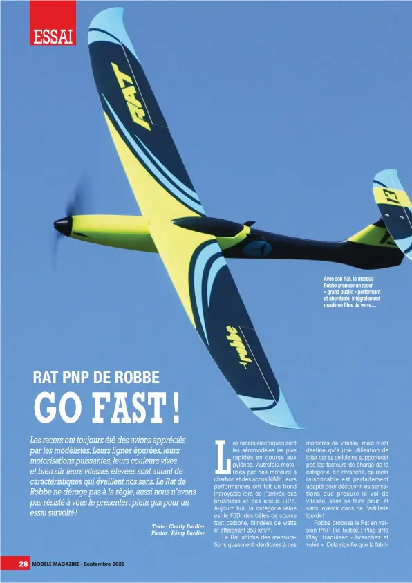  ??  ?? Avec son Rat, la marque Robbe propose un racer « grand public » performant et abordable, intégralem­ent moulé en fibre de verre…