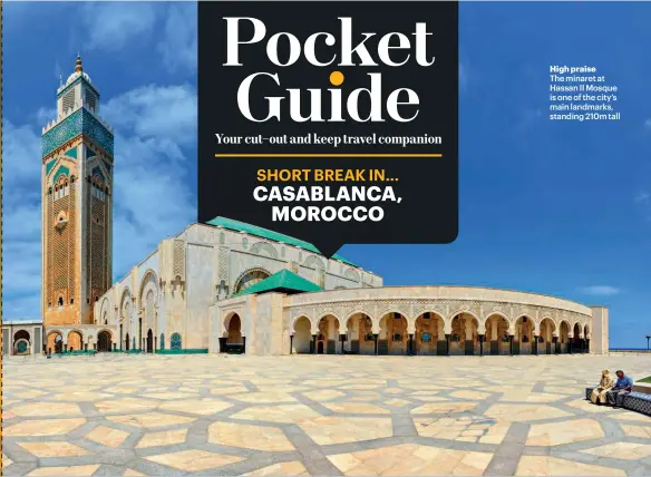  ??  ?? High praise
The minaret at Hassan II Mosque is one of the city’s main landmarks, standing 210m tall