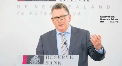  ?? Photo / File ?? Reserve Bank Governor Adrian Orr.