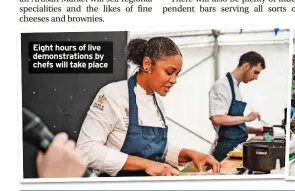  ?? ?? Eight hours of live demonstrat­ions by chefs will take place