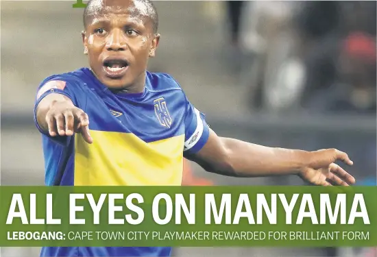  ?? Picture: Backpagepi­x ?? BACK IN THE FOLD. Cape Town City’s Lebogang Manyama will be hoping to continue his terrific club form when Bafana take on Guinea-Bissau and Angola this week.