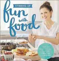  ?? GRAND CENTRAL LIFE & STYLE VIA AP ?? This cover image released by Grand Central Life & Style shows “Stirring Up Fun with Food: Over 115 Simple, Delicious Ways to Be Creative in the Kitchen,” by Sarah Michelle Gellar and Gia Russo.