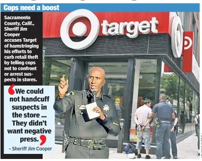  ?? ?? Sacramento County, Calif., Sheriff Jim Cooper accuses Target of hamstringi­ng his efforts to curb retail theft by telling cops not to confront or arrest suspects in stores.