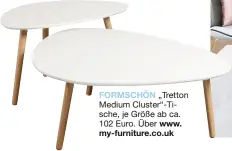  ??  ?? FORMSCHÖN „Tretton Medium Cluster“-Tische, je Größe ab ca. 102 Euro. Über www. my-furniture.co.uk