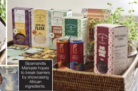  ?? ?? Sipamandla Manqele hopes to break barriers by showcasing African ingredient­s.