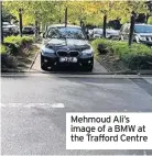  ??  ?? Mehmoud Ali’s image of a BMW at the Trafford Centre