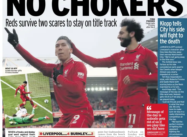  ??  ?? HEAT IS OFF Goalie blunder gifts Firmino leveller FIRM FRIENDS Salah hails Firmino after No.3