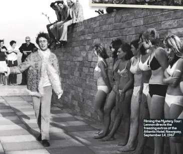  ??  ?? Filming the Mystery Tour: Lennon directs the freezing extras at the Atlantic Hotel, Newquay, September 14, 1967
