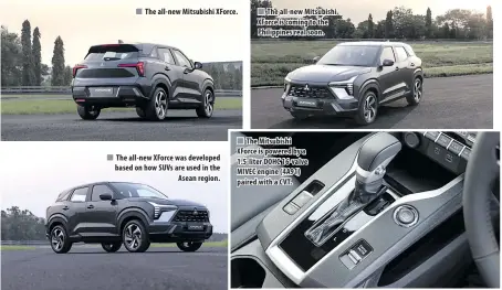  ?? ?? The all-new Mitsubishi XForce.
The all-new XForce was developed based on how SUVs are used in the Asean region.
A good start for the all-new Mitsubishi Triton
The all-new Mitsubishi XForce is coming to the Philippine­s real soon.
The Mitsubishi XForce is powered by a 1.5-liter DOHC 16-valve MIVEC engine (4A91) paired with a CVT.