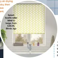  ??  ?? Splash Sealife roller blind in beige, from £26.05, Blinds 2go