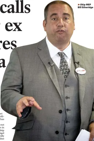  ??  ?? >
Ukip MEP Bill Etheridge