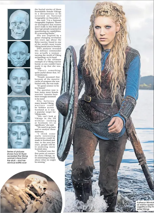  ??  ?? Series of pictures shows how Dr Ryan recreated the Viking woman’s face from the skull – and her obvious battle scar
Katheryn Winnick as warrior queen Lagertha in the TV series Vikings
