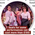  ??  ?? Seats for some performanc­es can cost more than £100
