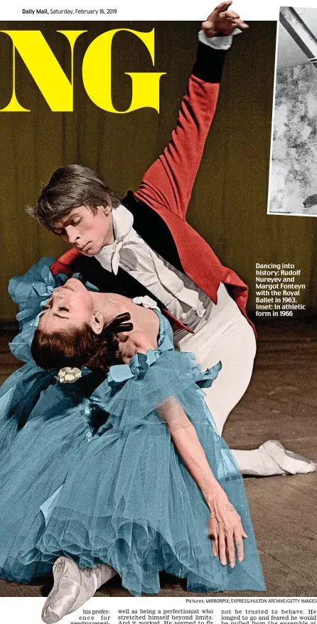  ??  ?? Dancing into history: Rudolf Nureyev and Margot Fonteyn with the Royal Ballet in 1963. Inset: In athletic form in 1966 Pictures: MIRRORPIX; EXPRESS/HULTON ARCHIVE/GETTY IMAGES