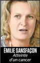  ??  ?? ÉMILIE SANSFAÇON Atteinte d’un cancer