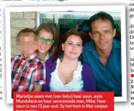  ??  ?? Marietjie saam met (van links) haar seun, wyle Mundolene en haar vervreemde man, Mike. Haar seun is nou 13 jaar oud. Sy het hom in Mei vanjaar laas gesien.