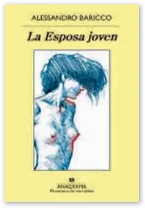  ??  ?? La Esposa joven Alessandro Baricco Anagrama $ 267