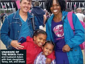  ??  ?? UNAWARE OF THE RISKS: Rakie and husband Adam with their daughters Tansy, left, and Shani