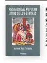  ??  ?? Religiosid­ad popular, atrio de los gentiles Antonio Díaz Tortajada Letrame Editorial, 2021
490 páginas, 12 €