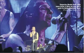  ?? (Photo Franz Chavaroche) ?? Depeche Mode était déjà venu jouer à Nice en mai  pour le Delta Machine Tour.