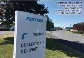  ?? ?? Pektron is set to expand after plans for a new warehouse were approved which are set to create around 105 jobs