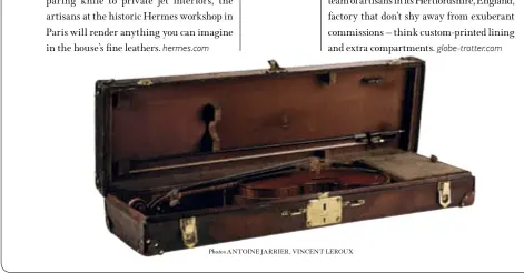  ?? Photos ANTOINE JARRIER, VINCENT LEROUX ?? From above: let Hermes craft a pair of boxing gloves for you in its finest leathers; Louis Vuitton will build bespoke trunks to house an ipad, camera equipment or a violin.