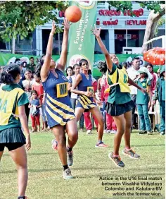  ??  ?? Action in the U16 final match between Visakha Vidyalaya Colombo and Kalutara BV which the former won.