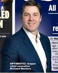  ??  ?? OPTIMISTIC: league chief executive Richard Masters