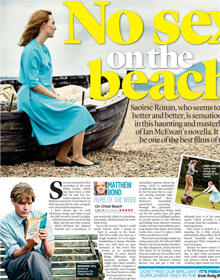  ??  ?? BooKiSh: high roller Howle as Edward in On Chesil Beach Billy Howle and Ronan get playful in the movie