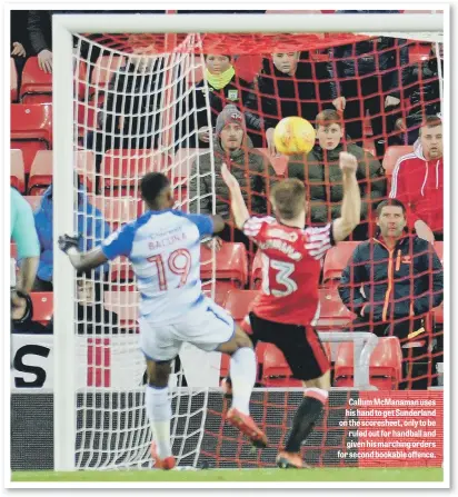  ??  ?? Callum McManaman uses his hand to get Sunderland on the scoresheet, only to be ruled out for handball and given his marching orders for second bookable offence.