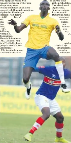  ??  ?? NGUMAME Niang esagijima kwimamelod­i Sundowns. Lapha babebheken­e nepretoria University.