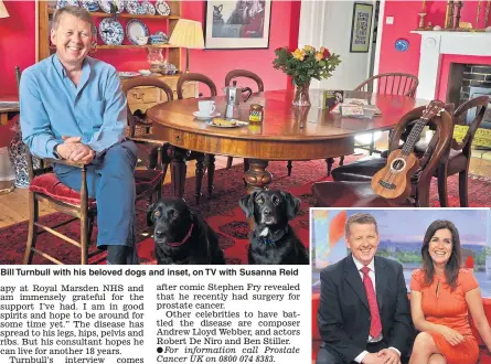  ?? Picture: MIKE LAWN/WEEKEND MAGAZINE/SOLO ?? Bill Turnbull with his beloved dogs and inset, on TV with Susanna Reid