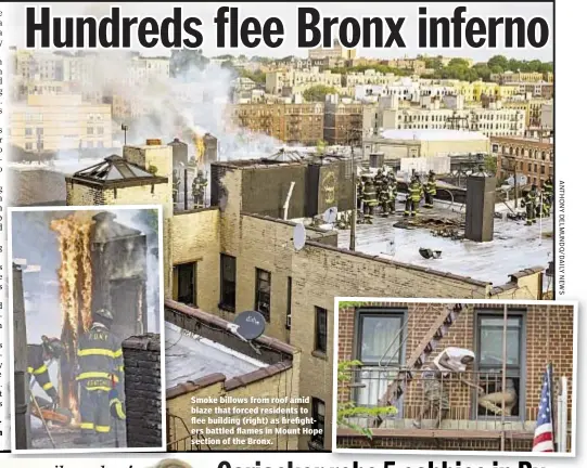  ??  ?? Adam Shrier and Graham Rayman Smoke billows from roof amid blaze that forced residents to flee building (right) as firefighte­rs battled flames in Mount Hope section of the Bronx.