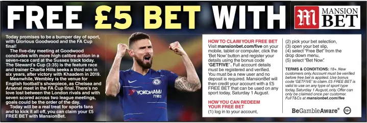  ??  ?? HOW TO CLAIM YOUR FREE BET mansionbet.com/five ‘GETFIVE’ .
HOW YOU CAN REDEEM YOUR FREE BET
TERMS & CONDITIONS: