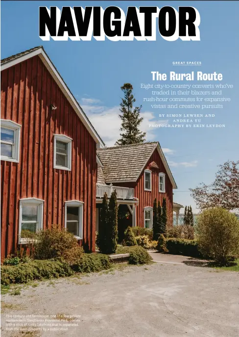  ??  ?? This century-old farmhouse, one of a few private residences in Sandbanks Provincial Park, comes with a slice of rocky lakefront that is separated from the main property by a public road