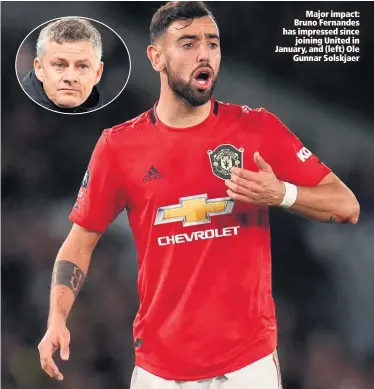  ??  ?? Major impact: Bruno Fernandes has impressed since
joining United in January, and (left) Ole
Gunnar Solskjaer