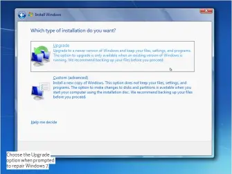  ??  ?? Choose the Upgrade option when prompted to repair Windows 7.