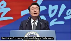  ?? ?? South Korea’s economy is the tenth-largest in the world