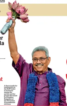  ??  ?? A fierce tussle for nomination on the SLPP ticket is imminent among the parties and the groups that stood by President Rajapaksa at the November 16 presidenti­al elections