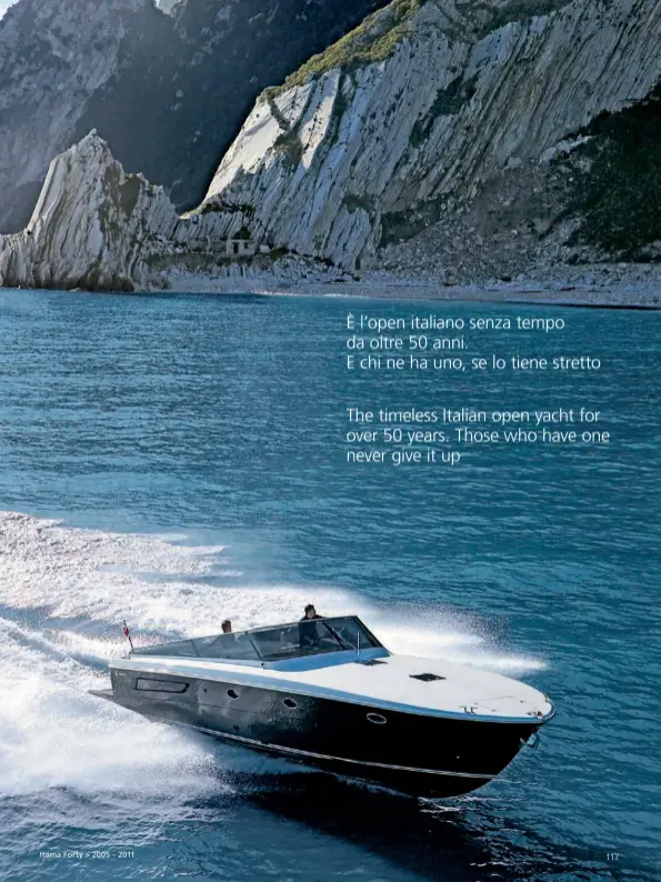  ??  ?? È l’open italiano senza tempo da oltre 50 anni. E chi ne ha uno, se lo tiene stretto
The timeless Italian open yacht for over 50 years. Those who have one never give it up